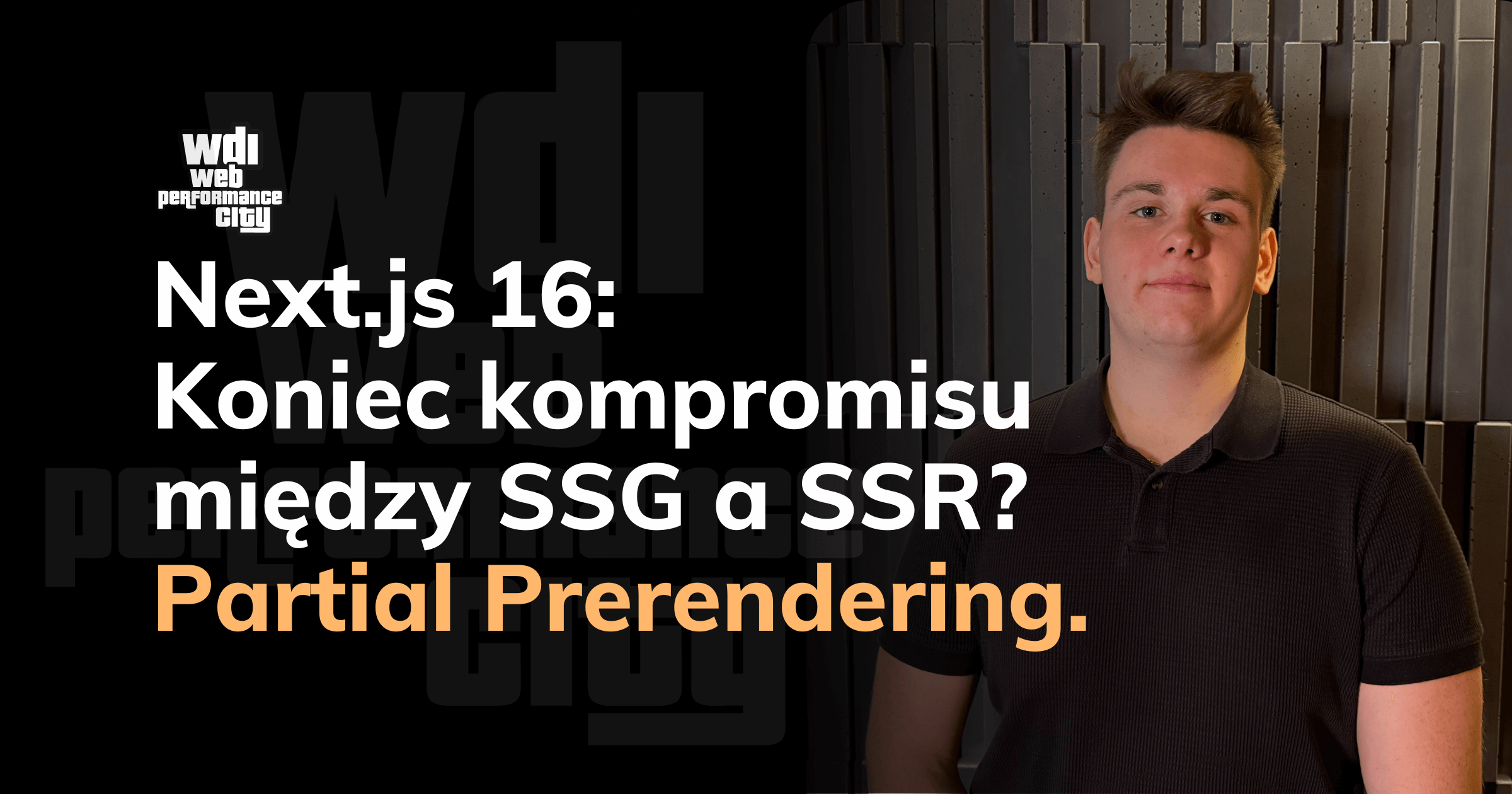 Next.js 16: Partial Prerendering w praktyce. Koniec kompromisu między SSG a SSR?