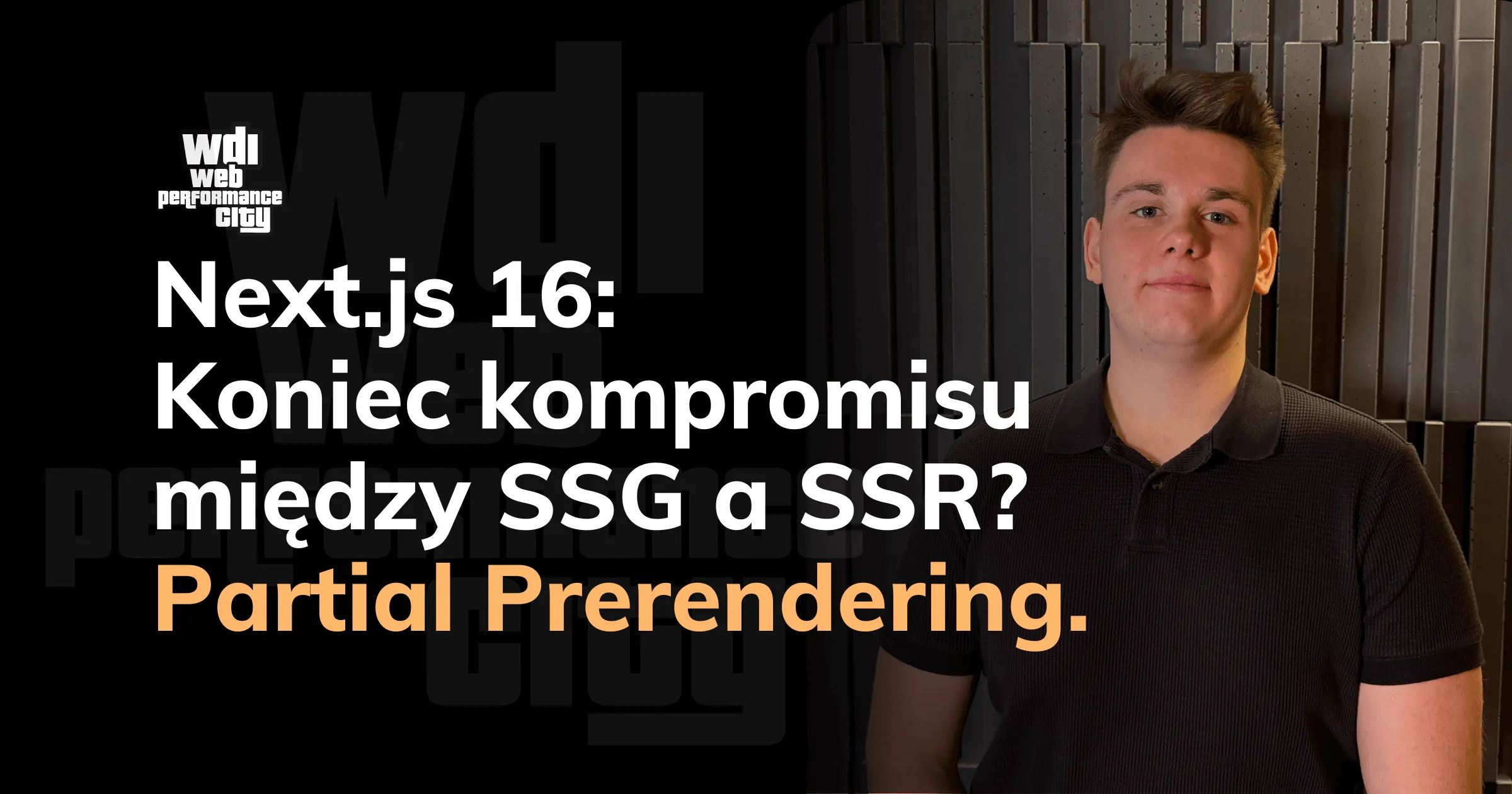 Next.js 16: Partial Prerendering w praktyce. Koniec kompromisu między SSG a SSR?