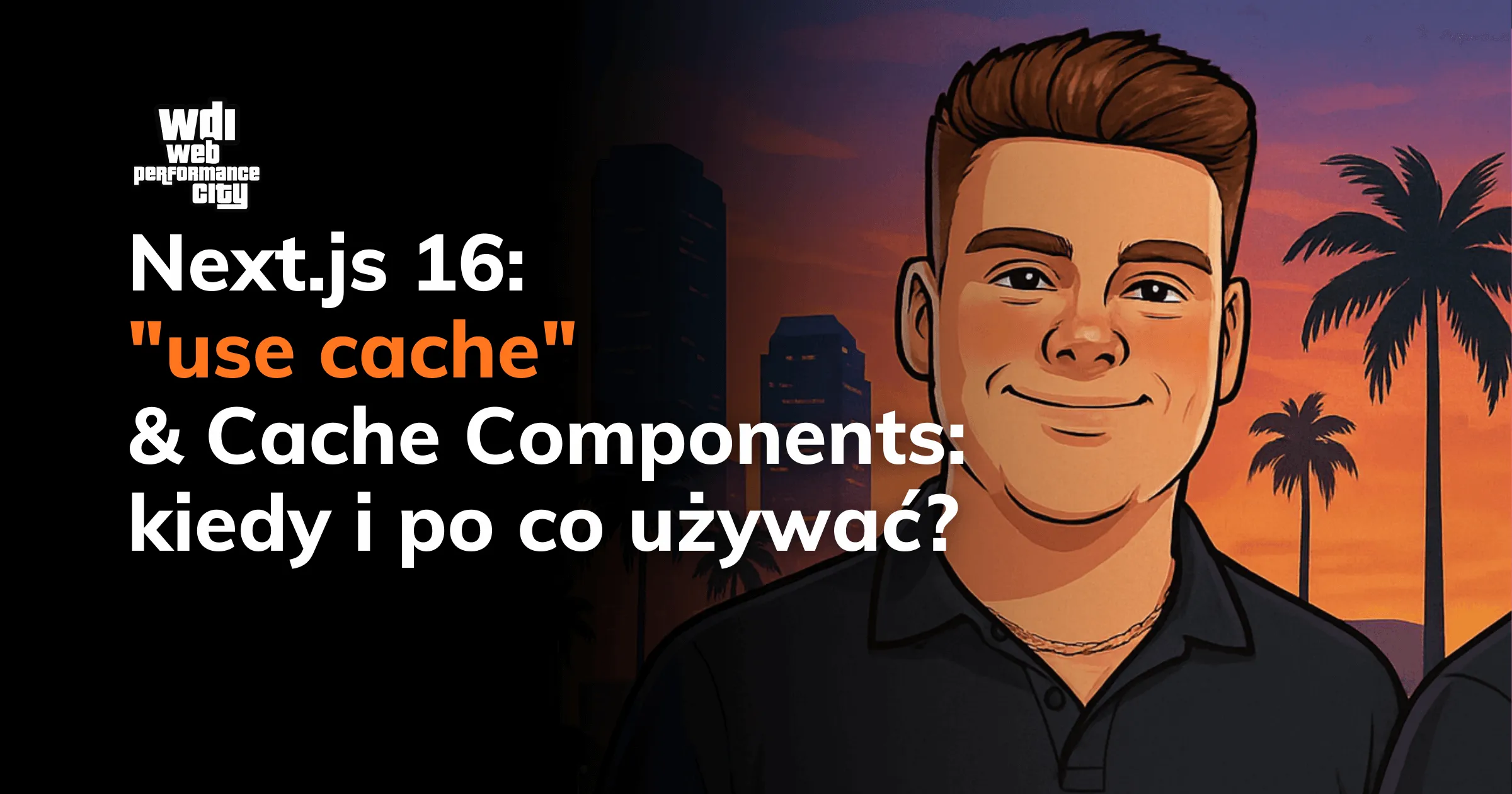 Next.js 16: "use cache", Cache Components i koniec dławienia bazy danych